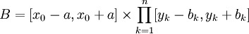 B=[x_0-a,x_0+a]\times\prod_{k=1}^n[y_k-b_k,y_k+b_k]