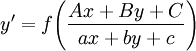 y'=f\!\left(\frac{Ax+By+C}{ax+by+c}\right)