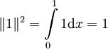 \|1\|^2=\int\limits_0^11\mathrm dx=1