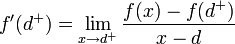 f'(d^+) = \lim_{x\to d^+}\frac{f(x)-f(d^+)}{x-d}