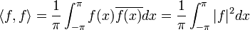 \langle f,f\rangle = \frac{1}{\pi}\int_{-\pi}^{\pi}f(x)\overline{f(x)}dx = \frac{1}{\pi}\int_{-\pi}^{\pi}|f|^2dx
