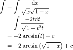 \begin{align}\int&=\int\frac{\mathrm dx}{\sqrt x\sqrt{1-x}}\\&=\int\frac{-2t\mathrm dt}{\sqrt{1-t^2}t}\\&=-2\arcsin(t)+c\\&=-2\arcsin\left(\sqrt{1-x}\right)+c\end{align}