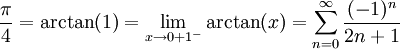 \frac\pi4=\arctan(1)=\lim_{x\to0+1^-}\arctan(x)=\sum_{n=0}^\infty \frac{(-1)^n}{2n+1}