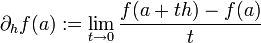 \partial_h f(a) := \lim_{t\to 0} \frac{f(a+th)-f(a)}{t}