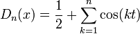 D_n(x)=\frac{1}{2}+\sum_{k=1}^n \cos(kt)