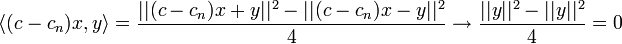 \langle (c-c_n)x,y\rangle=\frac{||(c-c_n)x+y||^2 - ||(c-c_n)x-y||^2}{4}\to \frac{||y||^2-||y||^2}{4} =0