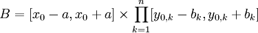 B=[x_0-a,x_0+a]\times\prod_{k=1}^n[y_{0,k}-b_k,y_{0,k}+b_k]