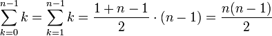\sum_{k=0}^{n-1}k=\sum_{k=1}^{n-1}k=\frac{1+n-1}{2}\cdot(n-1)=\frac{n(n-1)}{2}