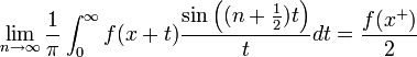 \lim_{n\to\infty} \frac{1}{\pi}\int_0^{\infty} f(x+t)\frac{\sin\left((n+\frac{1}{2})t\right)}{t}dt = \frac{f(x^+)}{2}