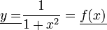 \underline{y=}\frac{1}{1+x^2}=\underline{f(x)}