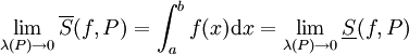 \lim_{\lambda(P)\to0}\overline S(f,P)=\int_a^b f(x)\mathrm dx=\lim_{\lambda(P)\to0}\underline S(f,P)