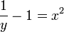 \frac{1}{y}-1=x^2