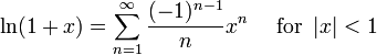 \ln(1+x) = \sum^{\infin}_{n=1} \frac{(-1)^{n-1}}{n} x^{n}\quad\mbox{ for } \left| x \right| < 1