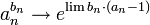 a_n^{b_n}\to e^{\lim b_n\cdot(a_n-1)}