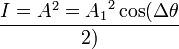 I=A^2={A_1}^2\cos({\Delta \theta} \over 2) 