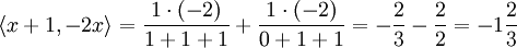 \langle x+1, -2x\rangle = \frac{1\cdot (-2)}{1+1+1}+\frac{1\cdot (-2)}{0+1+1}=-\frac{2}{3}-\frac{2}{2}=-1\frac{2}{3}
