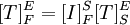 [T]^E_F=[I]^S_F[T]^E_S