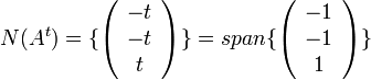N(A^{t})=\{\left(\begin{array}{c}
-t\\
-t\\
t
\end{array}\right)\}=span\{\left(\begin{array}{c}
-1\\
-1\\
1
\end{array}\right)\}