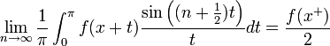 \lim_{n\to\infty}\frac{1}{\pi}\int_0^{\pi} f(x+t)\frac{\sin\left((n+\frac{1}{2})t\right)}{t}dt = \frac{f(x^+)}{2}
