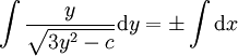 \int\frac y\sqrt{3y^2-c}\mathrm dy=\pm\int\mathrm dx