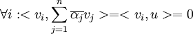 \forall i : <v_i,\sum_{j=1}^{n}\overline{\alpha_j} v_j>=<v_i,u>=0