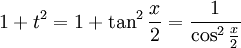1+t^2=1+\tan ^2 \frac x 2=\frac 1 {\cos ^2 \frac x 2}
