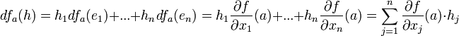df_a(h)=h_1 df_a(e_1)+...+h_n df_a(e_n)=h_1\frac{\partial f}{\partial x_1}(a)+...+h_n\frac{\partial f}{\partial x_n}(a)=\sum_{j=1}^n \frac{\partial f}{\partial x_j}(a)\cdot h_j