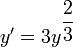 y'=3y^{\dfrac{2}{3}}