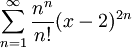 \sum_{n=1}^\infty\frac{n^n}{n!}(x-2)^{2n}