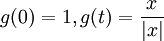 g(0)=1, g(t)=\frac{x}{|x|}
