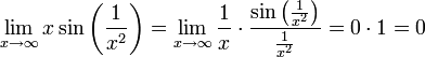 \displaystyle\lim_{x\to\infty}x\sin\left(\frac1{x^2}\right)=\lim_{x\to\infty}\frac1x\cdot\frac{\sin\left(\tfrac1{x^2}\right)}{\frac1{x^2}}=0\cdot1=0