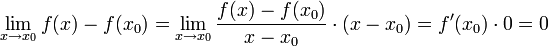 \lim_{x\to x_0}f(x)-f(x_0)=\lim_{x\to x_0}\frac{f(x)-f(x_0)}{x-x_0}\cdot (x-x_0)=f'(x_0)\cdot 0 = 0