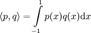 \langle p,q\rangle=\int\limits_{-1}^1 p(x)q(x)\mathrm dx