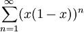 \sum_{n=1}^\infty (x(1-x))^n