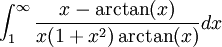 \int_1^\infty\frac{x-\arctan(x)}{x(1+x^2)\arctan(x)}dx
