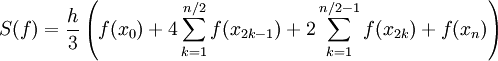 S(f)=\frac h3\left(f(x_0)+4\sum_{k=1}^{n/2}f(x_{2k-1})+2\sum_{k=1}^{n/2-1}f(x_{2k})+f(x_n)\right)