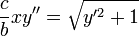 \frac{c}{b}xy''=\sqrt{y'^2+1}