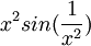 x^2 sin (\frac{1}{x^2})