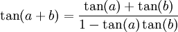 \tan(a+b)=\frac{\tan(a)+\tan(b)}{1-\tan(a) \tan(b)}