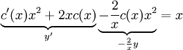\underbrace{c'(x)x^2+2x c(x)}_{y'}\underbrace{-\frac2xc(x)x^2}_{-\frac2xy}=x