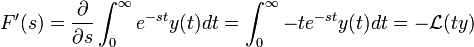 F'(s)=\frac{\partial}{\partial s} \int_0^\infty e^{-st}y(t)dt=\int_0^\infty -te^{-st}y(t)dt=-\mathcal{L}(ty)