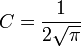C=\frac{1}{2\sqrt{\pi}}