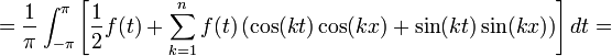 = \frac{1}{\pi}\int_{-\pi}^\pi\left[\frac{1}{2}f(t)+\sum_{k=1}^n f(t)\left(\cos(kt)\cos(kx) + \sin(kt)\sin(kx)\right)\right]dt=