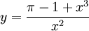 y=\frac{\pi-1+x^3}{x^2}