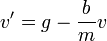 v'=g-\frac{b}{m}v