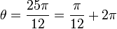 \theta=\frac{25\pi}{12}=\frac{\pi}{12}+2\pi