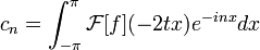 c_n = \int_{-\pi}^\pi \mathcal{F}[f](-2tx)e^{-inx}dx