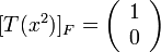 [T(x^{2})]_{F}=\left(\begin{array}{c}
1\\
0
\end{array}\right)