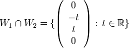 W_1\cap W_2 =
\{\left( \begin{array}{c}
0 \\
-t\\
t\\
0
\end{array}\right)
: \, t\in \mathbb{R} \}
