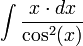 \int\frac{x\cdot dx}{\cos^2(x)}